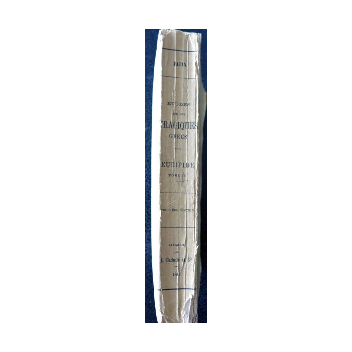 Etudes sur les tragiques grecs - Euripide Tome II 3° Edition 1866 par M. Patin, Librairie Hachette & Cie