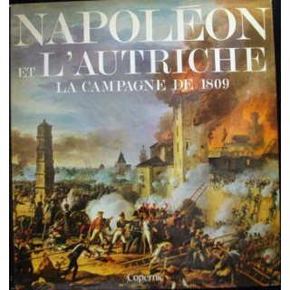 Napoléon et l'Autriche La campagne de 1809 de J. Tranié et J.C Carmigniani