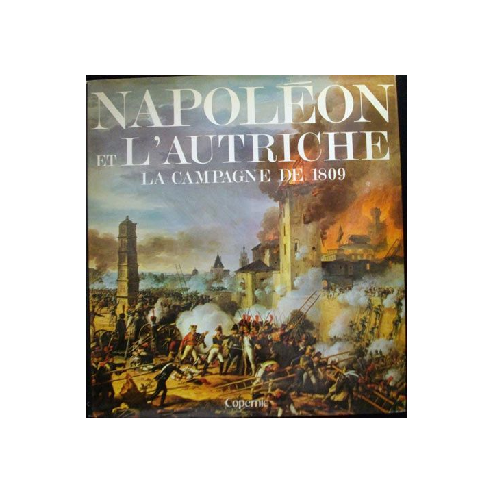 Napoléon et l'Autriche La campagne de 1809 de J. Tranié et J.C Carmigniani