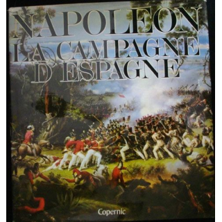 Napoléon La Campagne d'Espagne  1807-1814 de J. Tranié et J.C Carmigniani