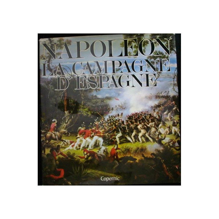 Napoléon La Campagne d'Espagne  1807-1814 de J. Tranié et J.C Carmigniani