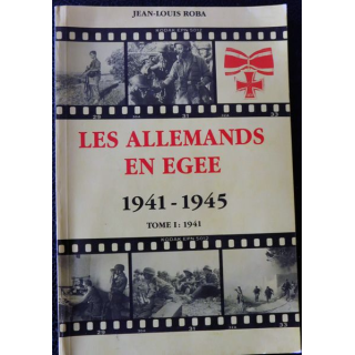 Les allemands en Egée 1941 - 1945 Tome 1 : 1941 de Jean Louis Roba