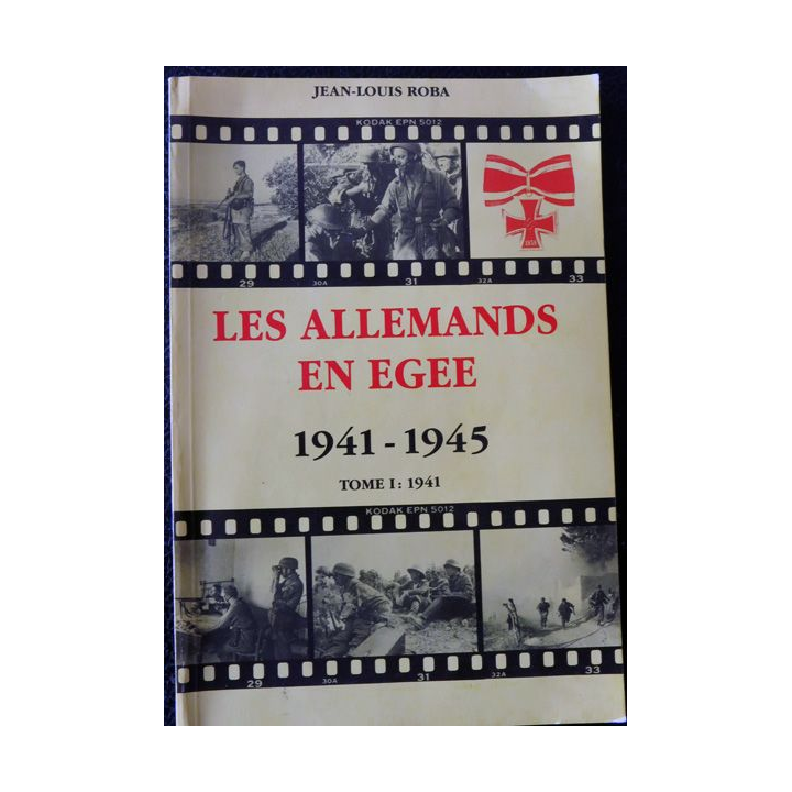 Les allemands en Egée 1941 - 1945 Tome 1 : 1941 de Jean Louis Roba