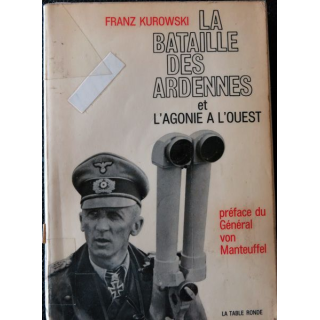 La bataille des Ardennes et l'agonie à l'ouest de Franz Kurowski Editions La Table Ronde