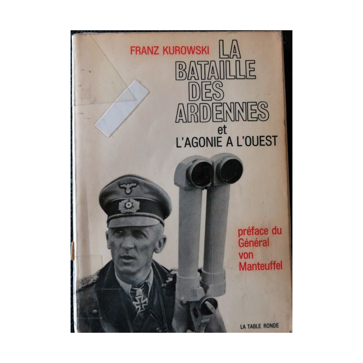 La bataille des Ardennes et l'agonie à l'ouest de Franz Kurowski Editions La Table Ronde