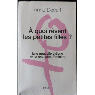 A quoi rêvent les petites filles de Anne Decerf Editions Payot
