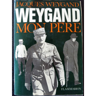 Weygand mon père de Jacques Weygand aux Editions Flammarion