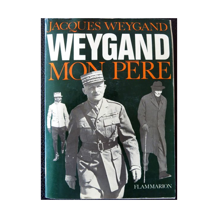 Weygand mon père de Jacques Weygand aux Editions Flammarion