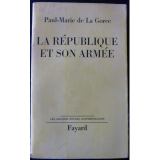 La République et son armée de Paul-Marie de La Gorce aux Editions Fayard (1963)