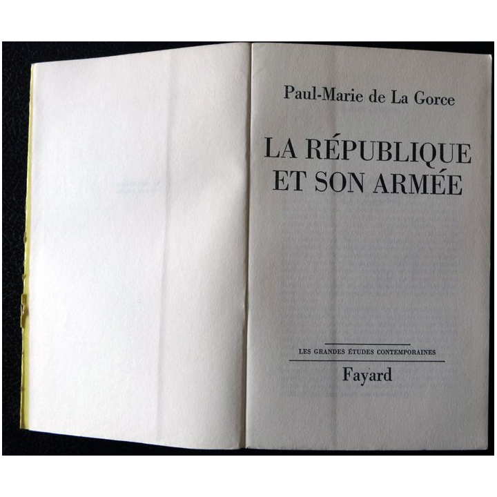 La République et son armée de Paul-Marie de La Gorce aux Editions Fayard (1963)