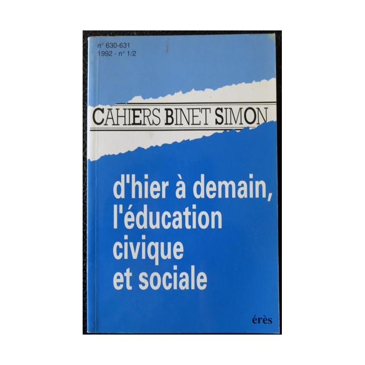 Cahiers Binet Simon N° 630 - D'hier à demain l'éducation civique et sociale Editions Erès
