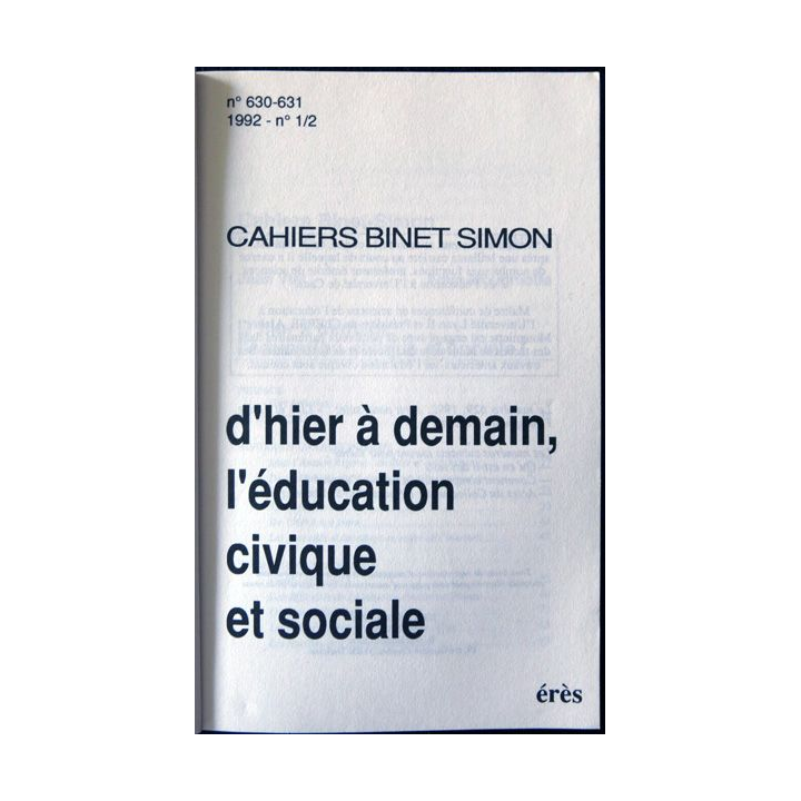 Cahiers Binet Simon N° 630 - D'hier à demain l'éducation civique et sociale Editions Erès