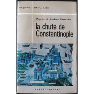 La chute de Constantinople de Maurice & Marilène Chavardès aux éditions Robert Laffont