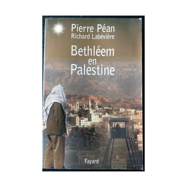 Bethléem en Palestine de Pierre Péan & Richard Labévière aux éditions Fayard (1999)