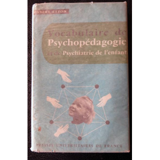 Vocabulaire de psychologie et de psychiatrie de l'enfant de Robert Lafon Presses Universitaires de France 1963