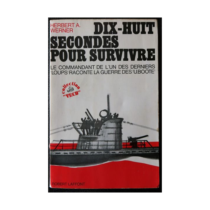 Dix-huit secondes pour survivre deHerbert A. Werner aux éditions Robert Laffont