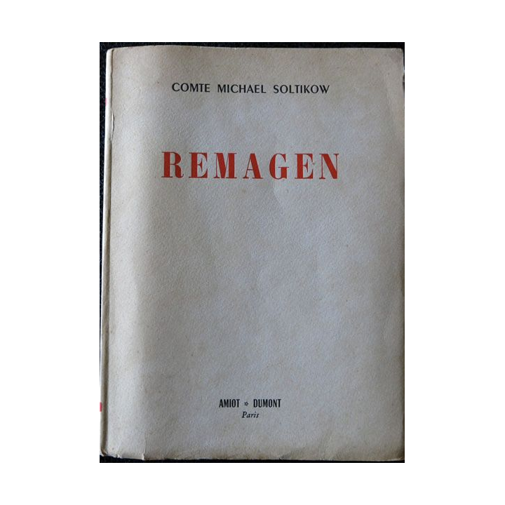 Remagen le pont de la décision du Comte Michael Soltikow aux éditions Amiot-Dumont (1954)