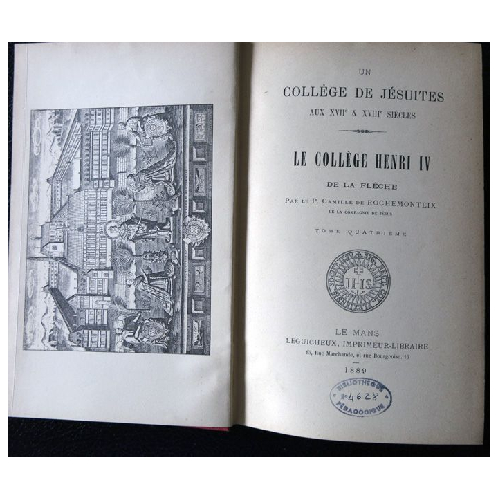 Collège de Jésuites au XVII° & XVIII° siècle - Le collège Henri IV de La Flèche Tome 4 Leguicheux Imprimeur (1889)