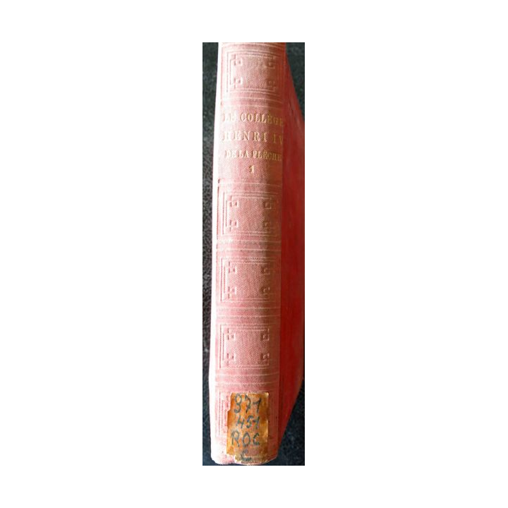 Collège de Jésuites au XVII° & XVIII° siècle - Le collège Henri IV de La Flèche Tome 1, Leguicheux Imprimeur (1889)