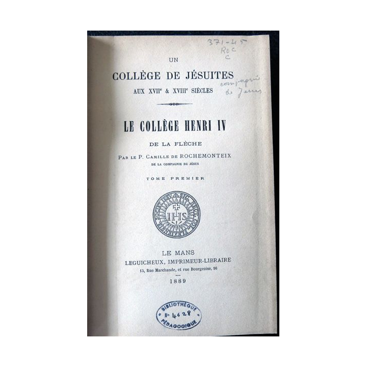 Collège de Jésuites au XVII° & XVIII° siècle - Le collège Henri IV de La Flèche Tome 1, Leguicheux Imprimeur (1889)