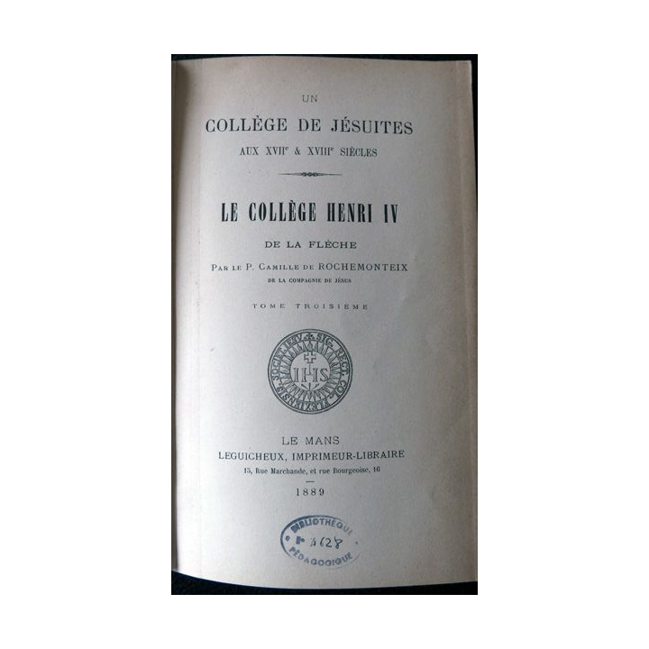Collège de Jésuites au XVII° & XVIII° siècle - Le collège Henri IV de La Flèche Tome 3, Leguicheux Imprimeur (1889)