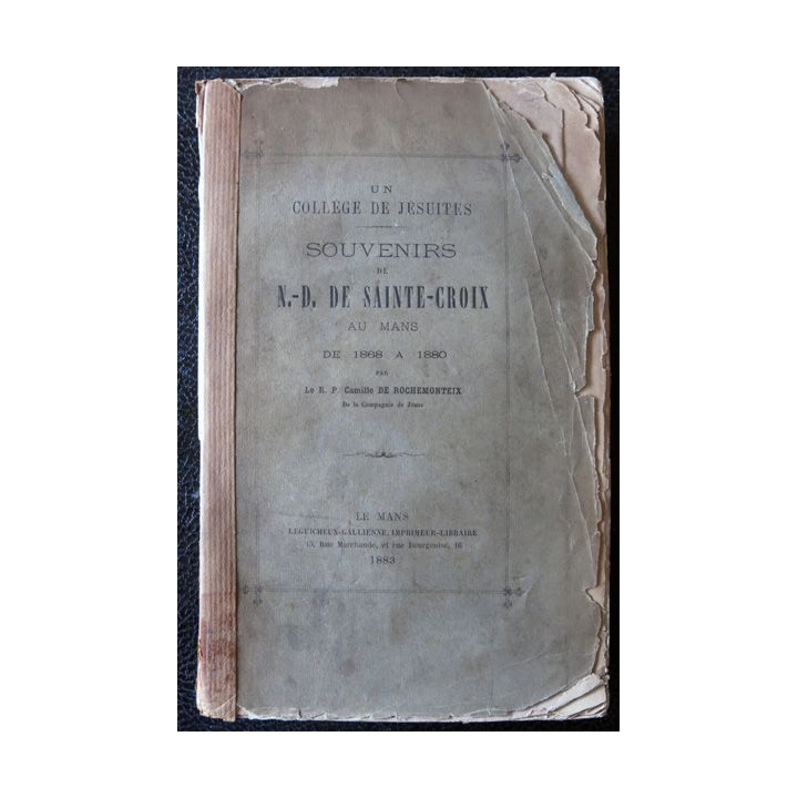 Souvenir de N-D de Sainte croix au Mans de 1868 à 1880 par le R.P. Caille de Rochemonteix, Leguicheux-Gallienne Imprimeur