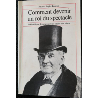 Comment devenir un roi du spectacle de Phinéas Taylor Barnum Bibliothèque documentaire L'Ecole des Loisirs