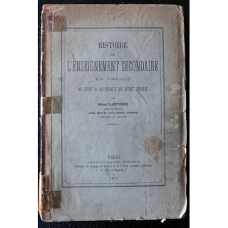 Histoire de l'enseignement secondaire en France au XVII° & au début du XVIII° siècle Ernest Thorin Editeur (1874)