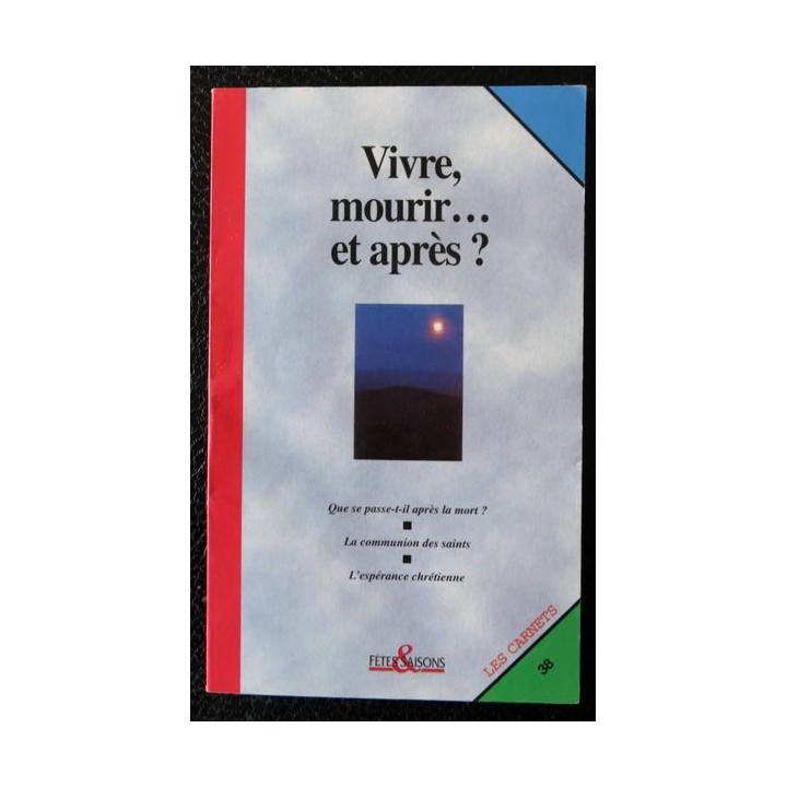 Vivre, mourir et après ? de Bernard Rey aux  Editions Du Cerf - Les carnets de Fêtes & Saisons