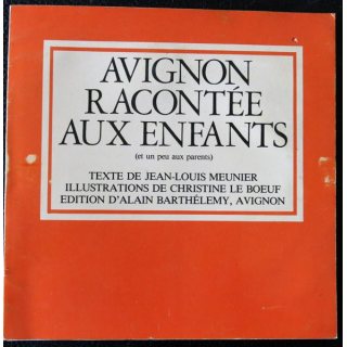 Avignon racontée au enfants deJean-Louis Meunier Editions Alain Barthélémy Avignon (1978)