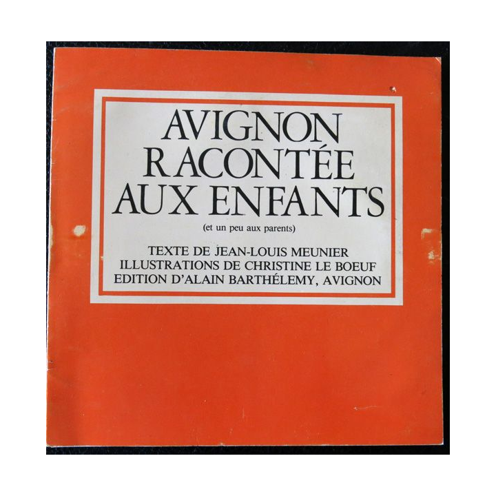 Avignon racontée au enfants deJean-Louis Meunier Editions Alain Barthélémy Avignon (1978)