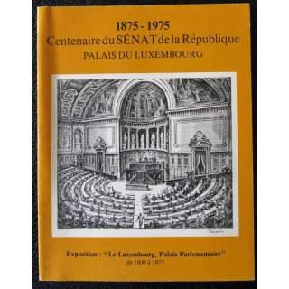 1875-1975 Centenaire du sénat de la République Palais du Luxembourg Imprimerie Serge Ivry