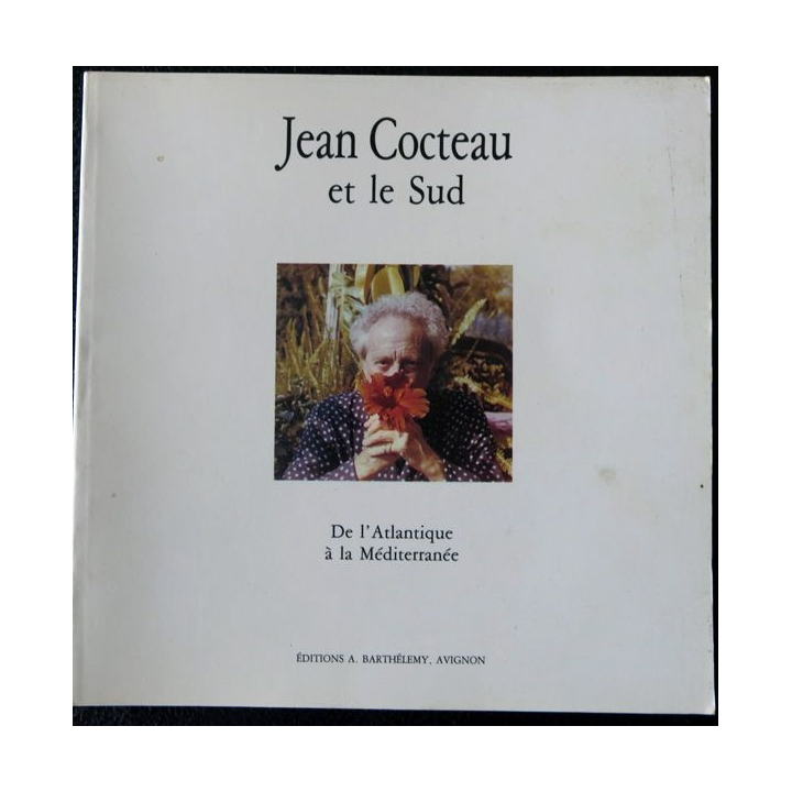 Jean Cocteau et le Sud de l'Atlantique à la Méditerranée de Pierre Caizergues Imprimerie A. Barthélemy Avignon (1989)