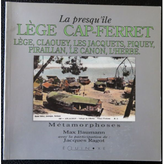 La presqu'île Lège Cap-Ferret: Lège, claquey Les Jacquets de Max Baumann imprimerie A. Barthélemy Avignon