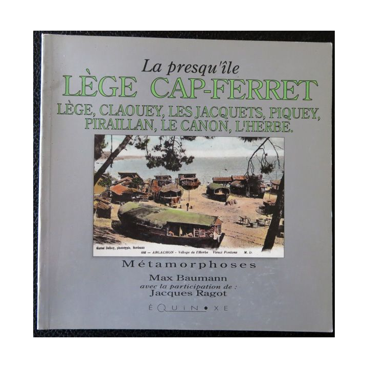 La presqu'île Lège Cap-Ferret: Lège, claquey Les Jacquets de Max Baumann imprimerie A. Barthélemy Avignon