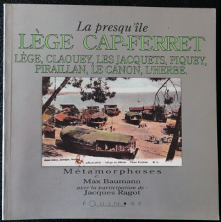 La presqu'île Lège Cap-Ferret: Lège, claquey Les Jacquets de Max Baumann imprimerie A. Barthélemy Avignon