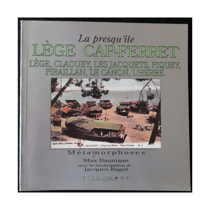 La presqu'île Lège Cap-Ferret: Lège, claquey Les Jacquets de Max Baumann imprimerie A. Barthélemy Avignon