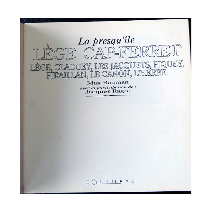 La presqu'île Lège Cap-Ferret: Lège, claquey Les Jacquets de Max Baumann imprimerie A. Barthélemy Avignon
