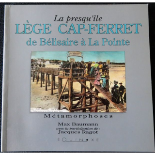 La presqu'île Lège Cap-Ferret de Bélissaire à la Pointe de Max Baumann imprimerie A. Barthélemy Avignon