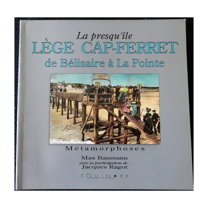 La presqu'île Lège Cap-Ferret de Bélissaire à la Pointe de Max Baumann imprimerie A. Barthélemy Avignon
