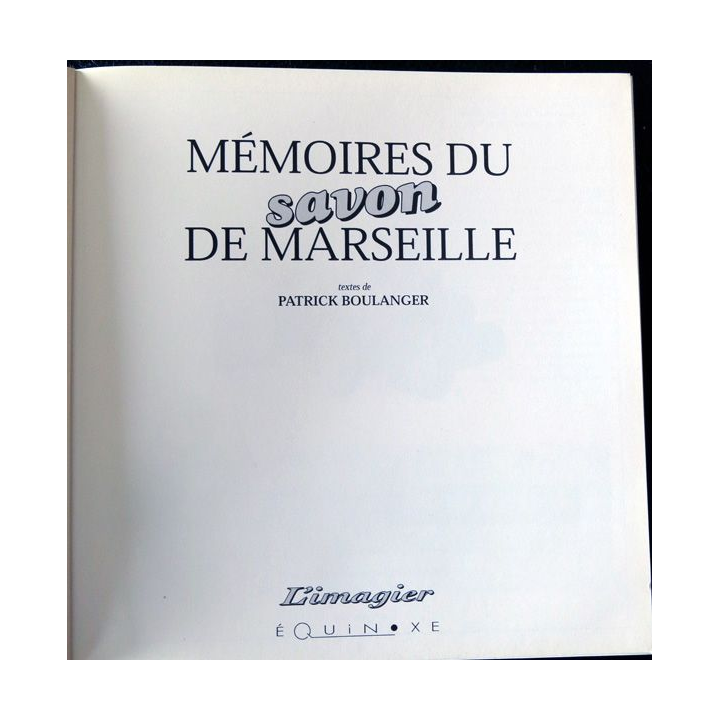 Mémoire du savon de Marseille de Patrick Boulanger Equinoxe Imprimerie A. Barthélemy Avignon