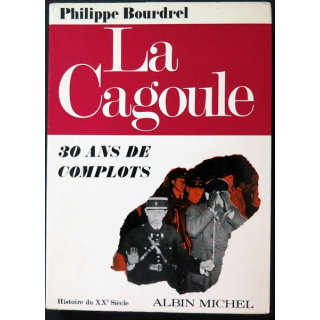 La Cagoule 30 ans de complots de Philippe Bourdrel Albin Michel 1970