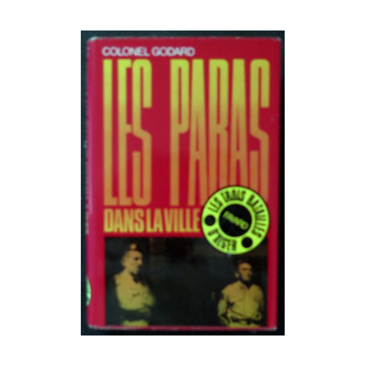 Les Paras dans la ville Les 3 batailles d'Alger par le Colonel Godard Fayard 1972