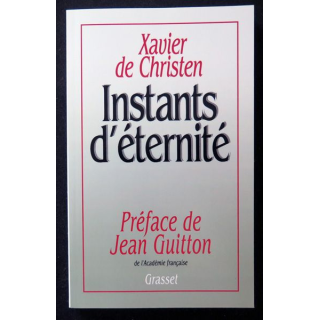 Instants d'éternité de Xavier Christen Préface Jean Guitton Grasset 1994