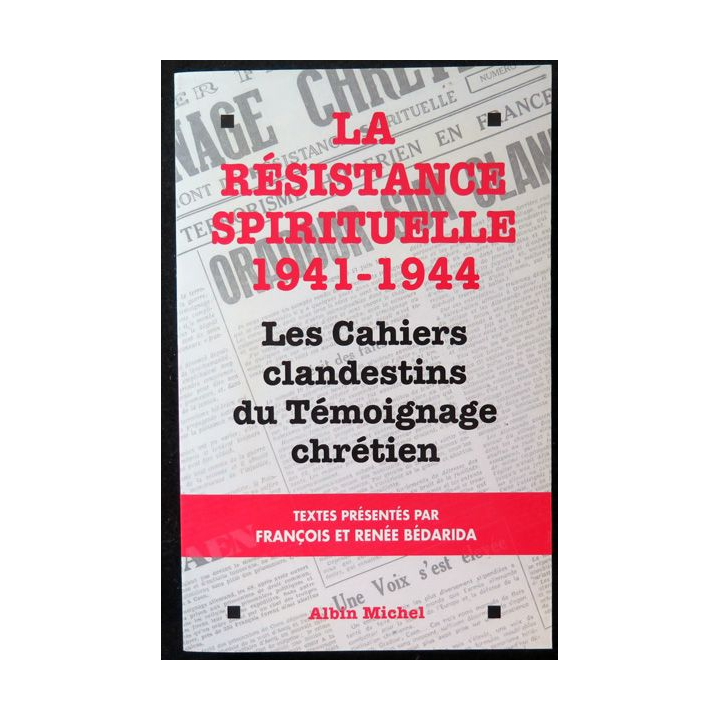 La Résistance spirituelle 1941-1944 Les Cahiers clandestins du Témoignage Chrétien