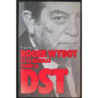 Roger Wybot et la bataille pour la DST de Philippe Bernert 1975