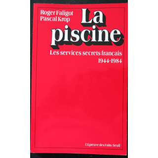 La piscine les services secrets français 1944-1984 par R. Faligot et P. Krop 1985