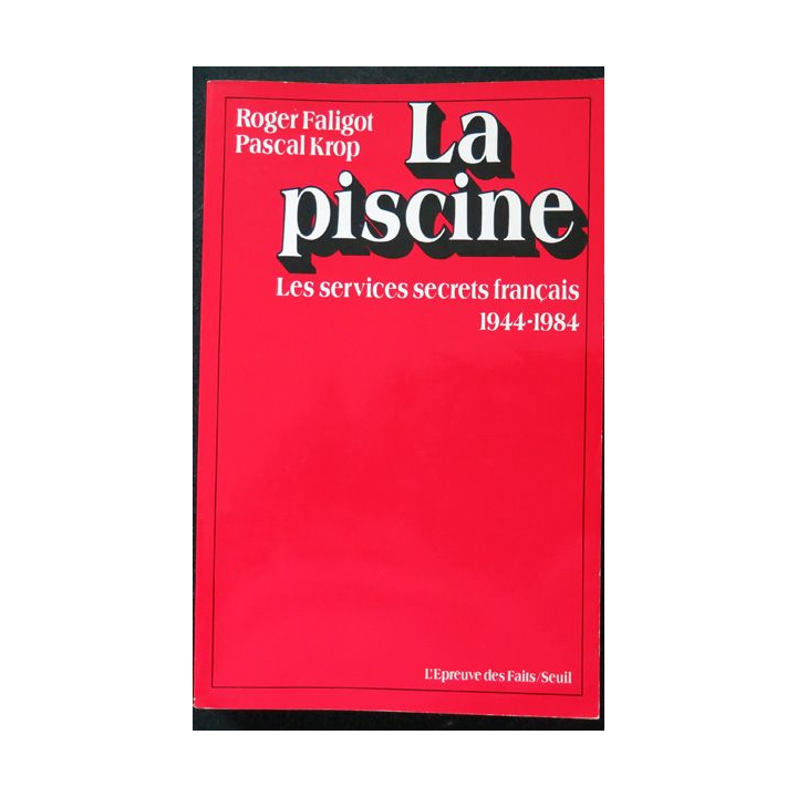 La piscine les services secrets français 1944-1984 par R. Faligot et P. Krop 1985