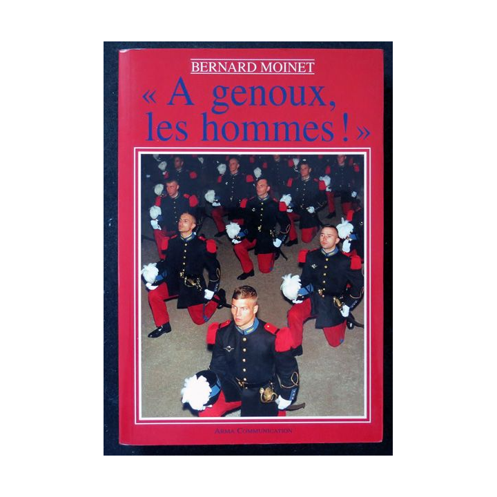 A Genoux les Hommes du Colonel Bernard Moinet 2000
