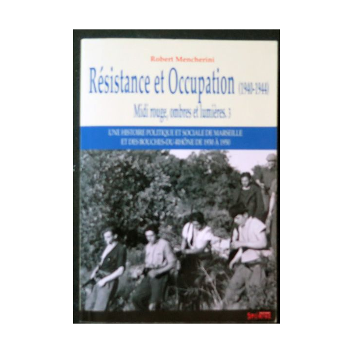 Résistance et Occupation 1940-1944 Histoire de Marseille par R. Mencherini 2011